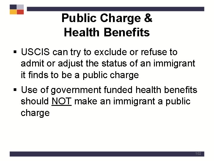 Public Charge & Health Benefits § USCIS can try to exclude or refuse to