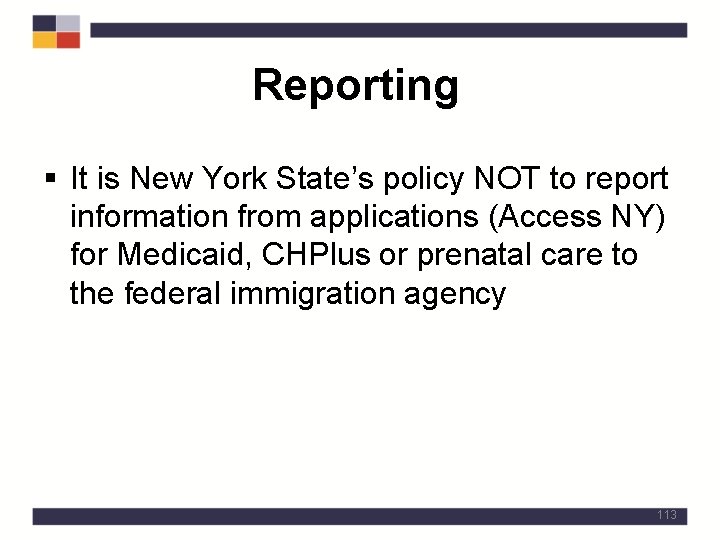 Reporting § It is New York State’s policy NOT to report information from applications