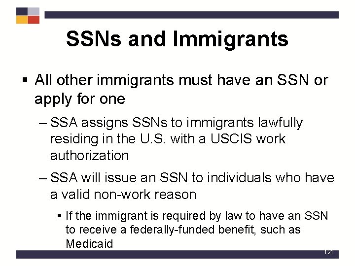 SSNs and Immigrants § All other immigrants must have an SSN or apply for