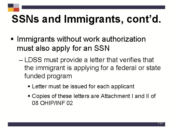 SSNs and Immigrants, cont’d. § Immigrants without work authorization must also apply for an