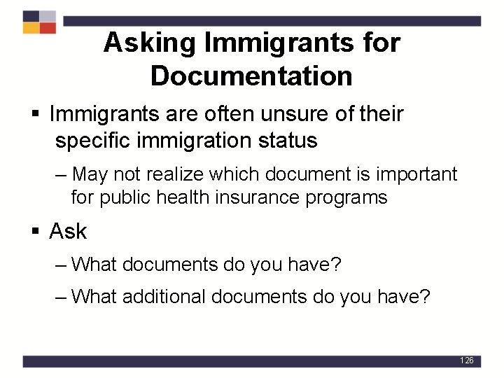 Asking Immigrants for Documentation § Immigrants are often unsure of their specific immigration status
