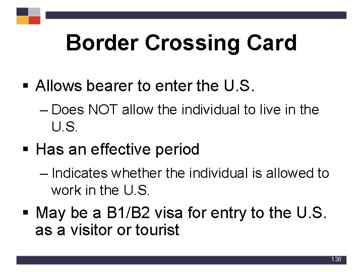 Border Crossing Card § Allows bearer to enter the U. S. – Does NOT