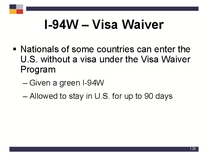 I-94 W – Visa Waiver § Nationals of some countries can enter the U.
