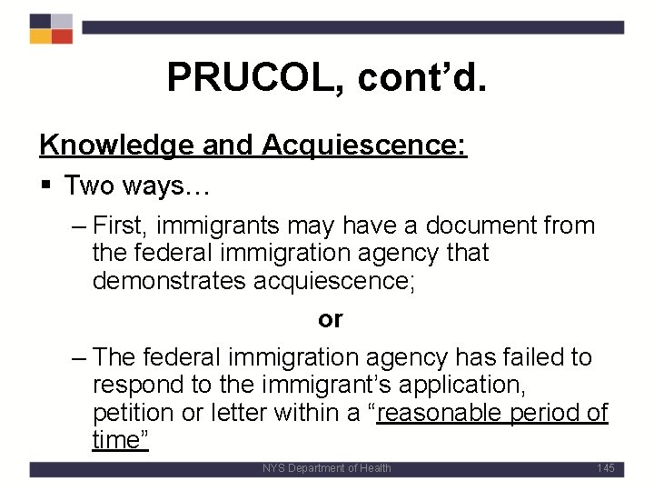 PRUCOL, cont’d. Knowledge and Acquiescence: § Two ways… – First, immigrants may have a
