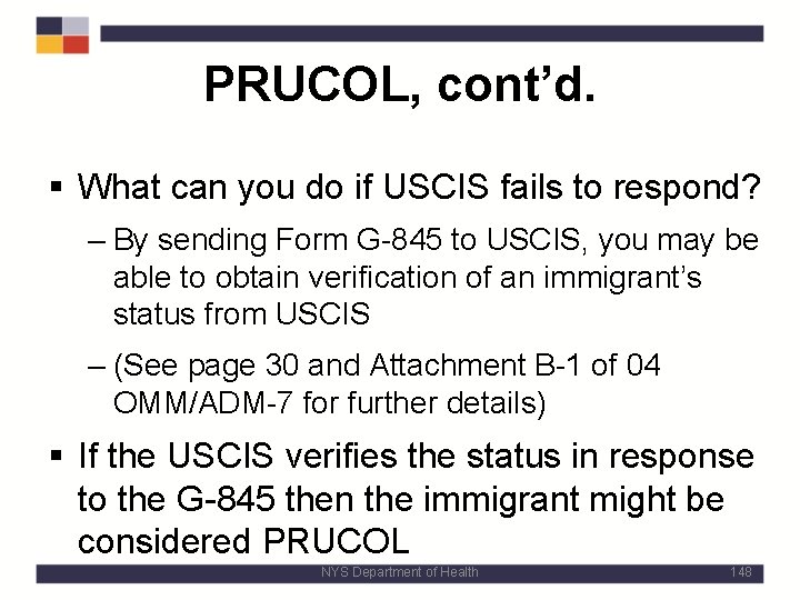PRUCOL, cont’d. § What can you do if USCIS fails to respond? – By