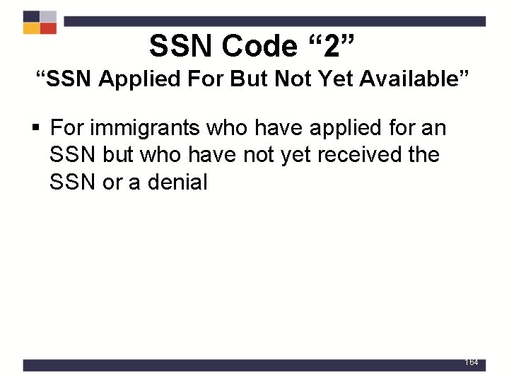 SSN Code “ 2” “SSN Applied For But Not Yet Available” § For immigrants