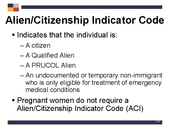 Alien/Citizenship Indicator Code § Indicates that the individual is: – A citizen – A