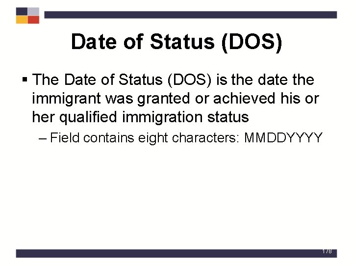 Date of Status (DOS) § The Date of Status (DOS) is the date the