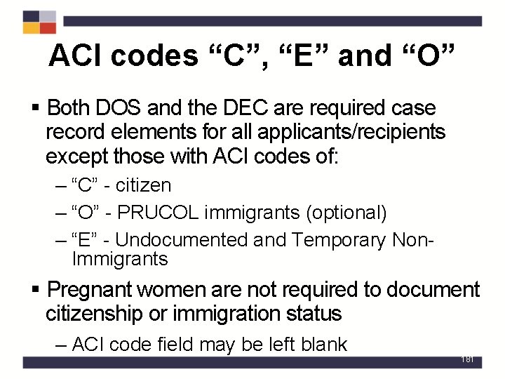 ACI codes “C”, “E” and “O” § Both DOS and the DEC are required