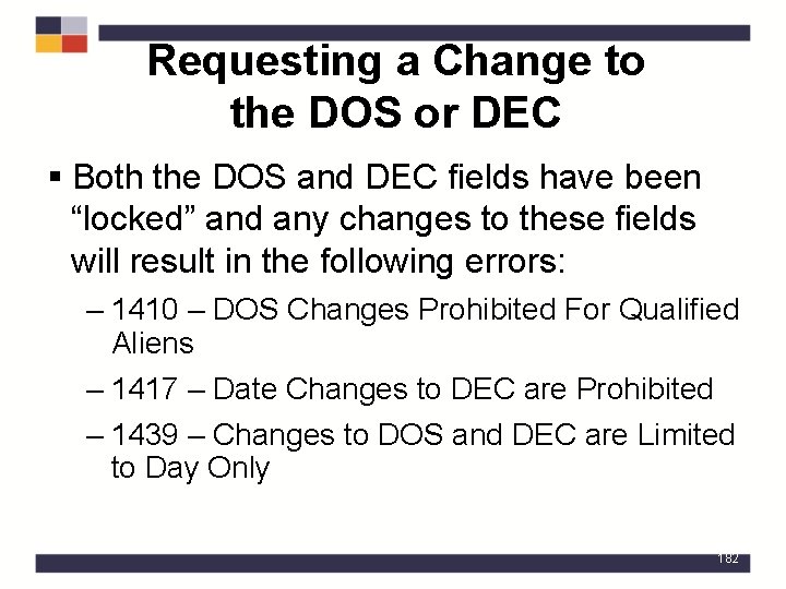 Requesting a Change to the DOS or DEC § Both the DOS and DEC