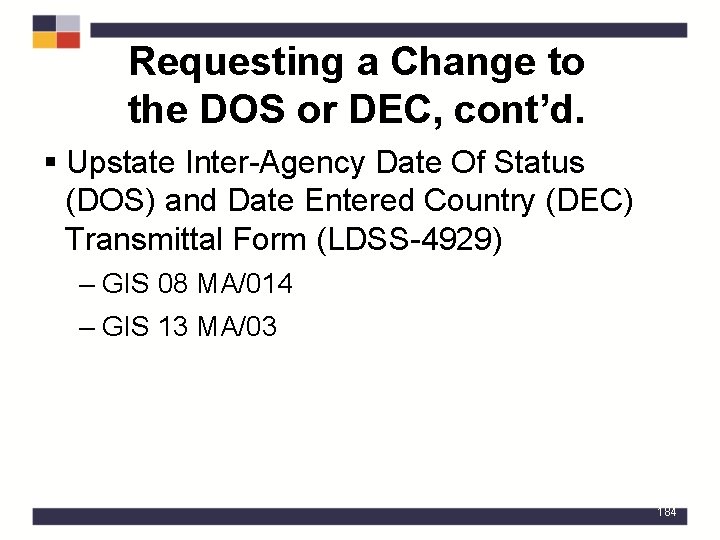 Requesting a Change to the DOS or DEC, cont’d. § Upstate Inter-Agency Date Of