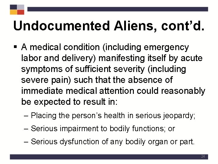 Undocumented Aliens, cont’d. § A medical condition (including emergency labor and delivery) manifesting itself