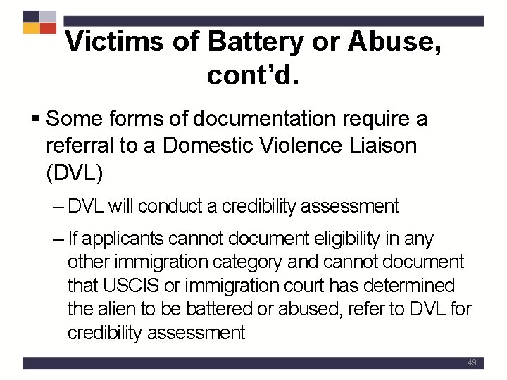 Victims of Battery or Abuse, cont’d. § Some forms of documentation require a referral