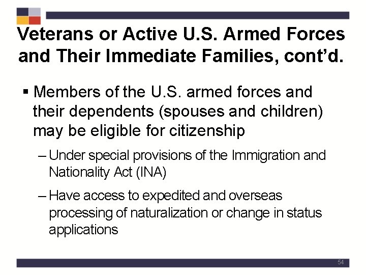 Veterans or Active U. S. Armed Forces and Their Immediate Families, cont’d. § Members