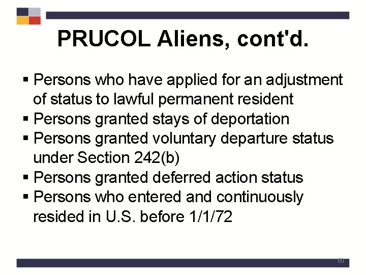 PRUCOL Aliens, cont'd. § Persons who have applied for an adjustment of status to