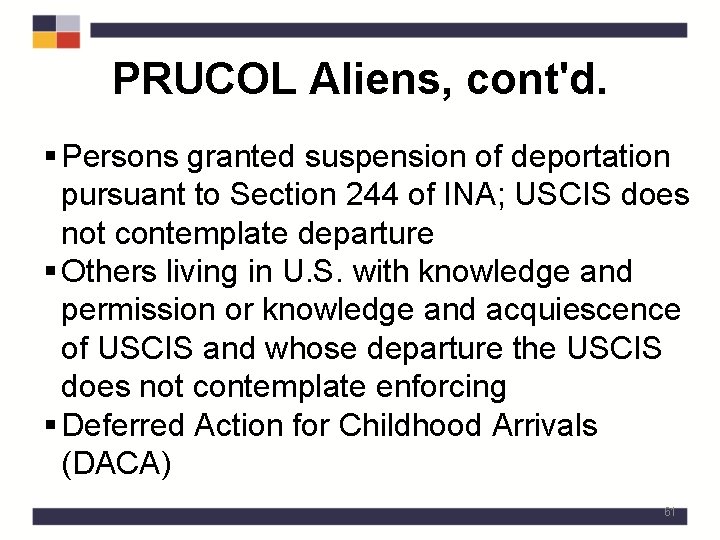 PRUCOL Aliens, cont'd. § Persons granted suspension of deportation pursuant to Section 244 of
