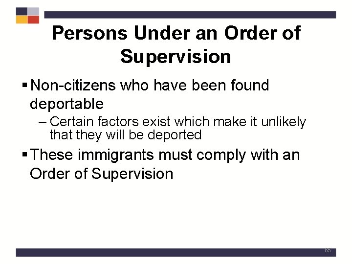 Persons Under an Order of Supervision § Non-citizens who have been found deportable –