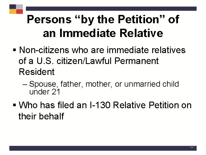 Persons “by the Petition” of an Immediate Relative § Non-citizens who are immediate relatives