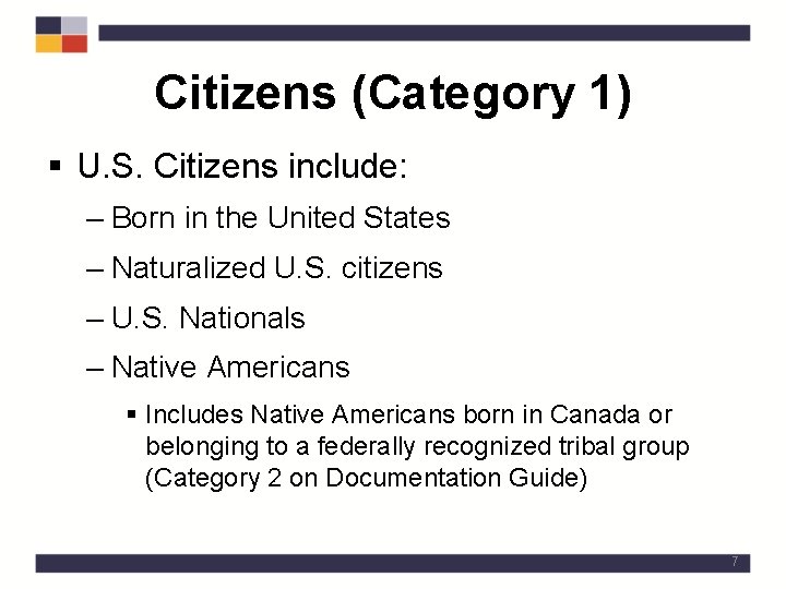 Citizens (Category 1) § U. S. Citizens include: – Born in the United States