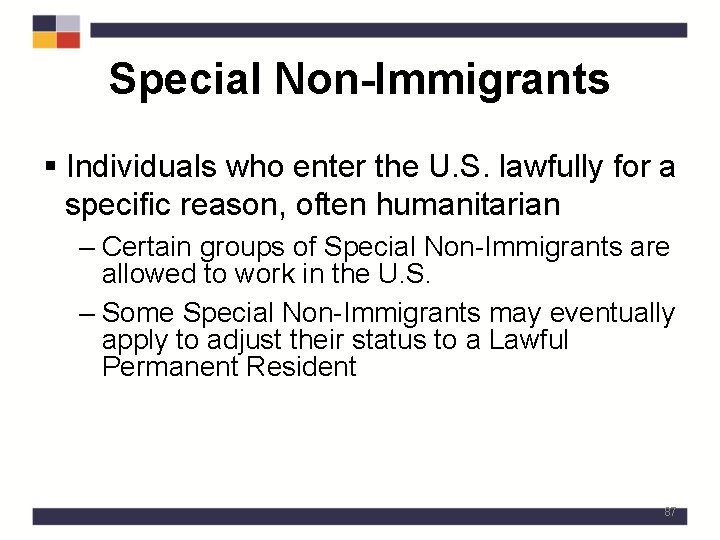 Special Non-Immigrants § Individuals who enter the U. S. lawfully for a specific reason,