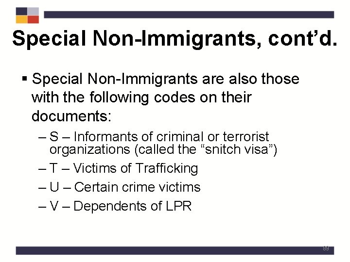 Special Non-Immigrants, cont’d. § Special Non-Immigrants are also those with the following codes on