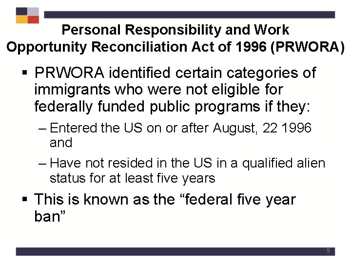 Personal Responsibility and Work Opportunity Reconciliation Act of 1996 (PRWORA) § PRWORA identified certain