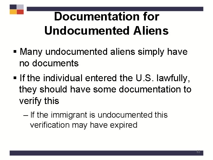 Documentation for Undocumented Aliens § Many undocumented aliens simply have no documents § If
