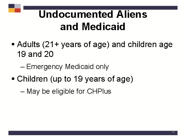 Undocumented Aliens and Medicaid § Adults (21+ years of age) and children age 19