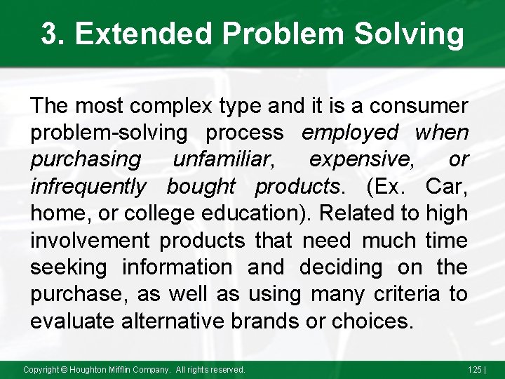 3. Extended Problem Solving The most complex type and it is a consumer problem-solving