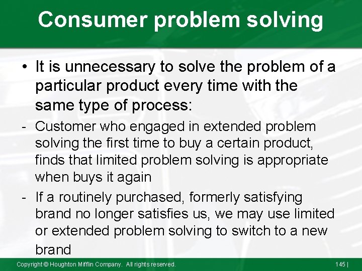 Consumer problem solving • It is unnecessary to solve the problem of a particular