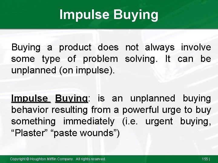 Impulse Buying a product does not always involve some type of problem solving. It