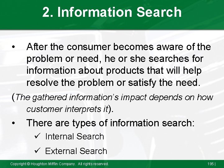 2. Information Search • After the consumer becomes aware of the problem or need,