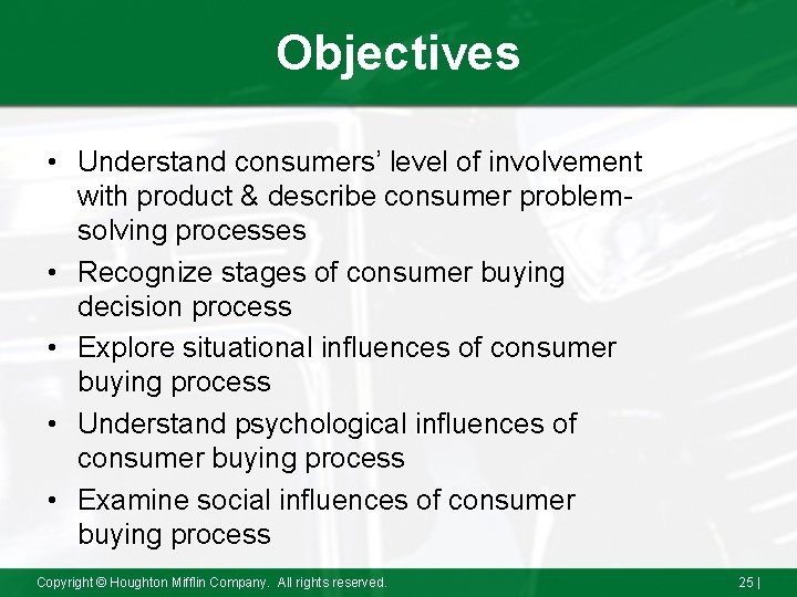 Objectives • Understand consumers’ level of involvement with product & describe consumer problemsolving processes