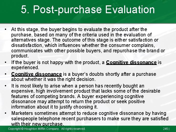 5. Post-purchase Evaluation • At this stage, the buyer begins to evaluate the product