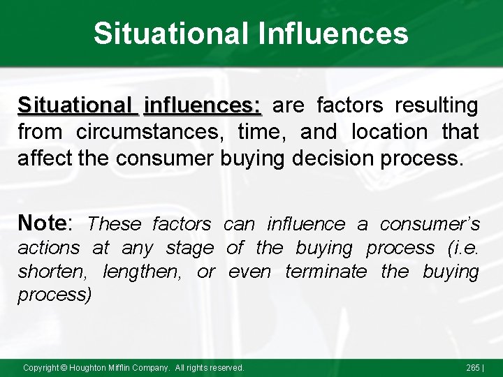 Situational Influences Situational influences: are factors resulting from circumstances, time, and location that affect