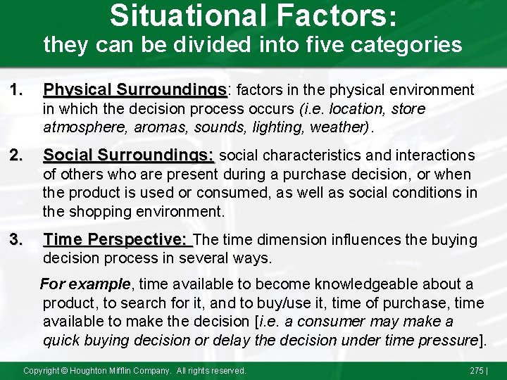 Situational Factors: they can be divided into five categories 1. Physical Surroundings: Surroundings factors