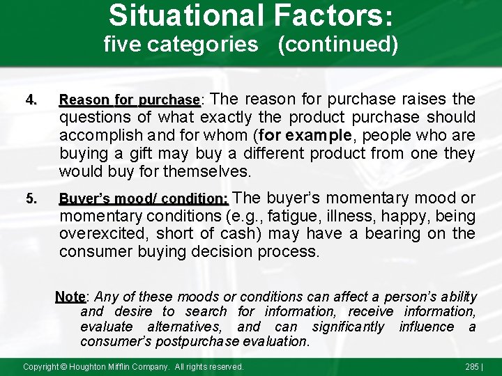 Situational Factors: five categories (continued) The reason for purchase raises the questions of what