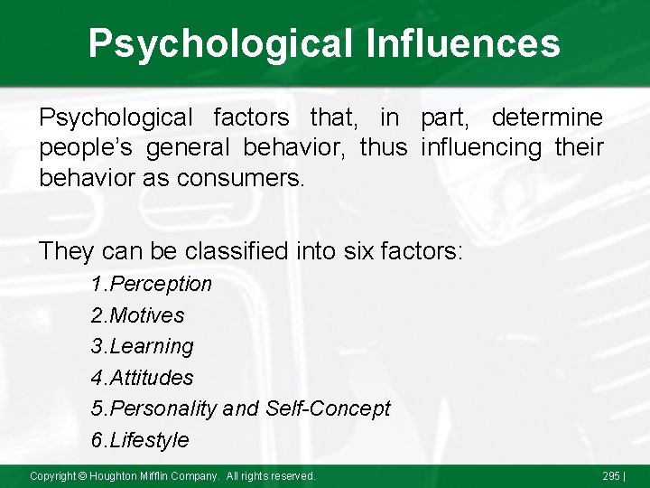 Psychological Influences Psychological factors that, in part, determine people’s general behavior, thus influencing their