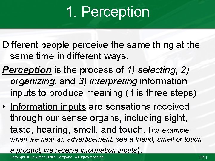 1. Perception Different people perceive the same thing at the same time in different