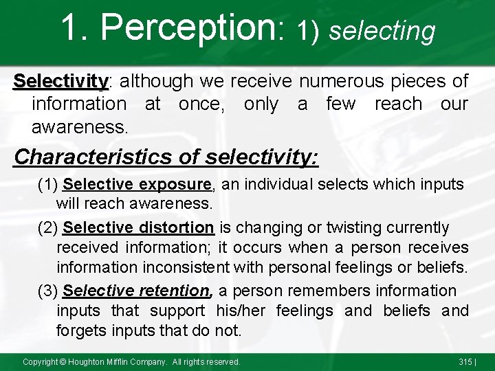 1. Perception: 1) selecting Selectivity: Selectivity although we receive numerous pieces of information at