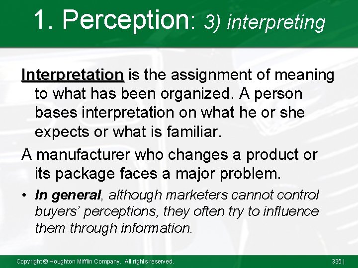 1. Perception: 3) interpreting Interpretation is the assignment of meaning to what has been