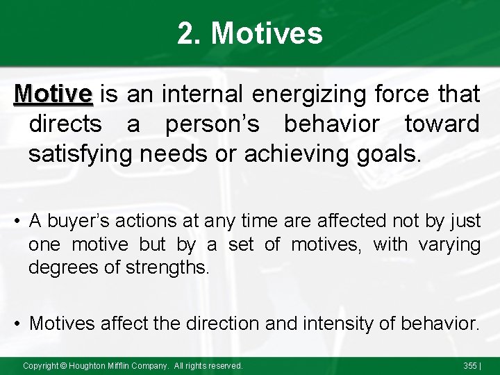 2. Motives Motive is an internal energizing force that directs a person’s behavior toward