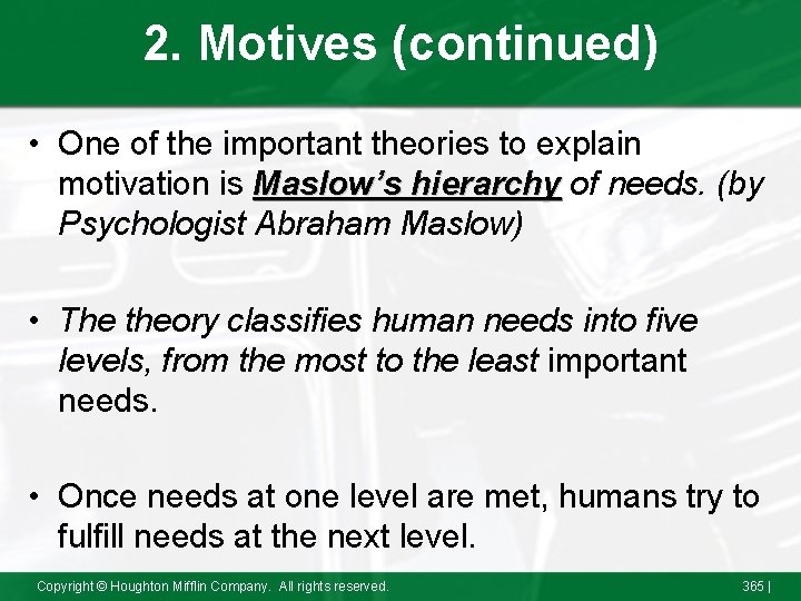 2. Motives (continued) • One of the important theories to explain motivation is Maslow’s