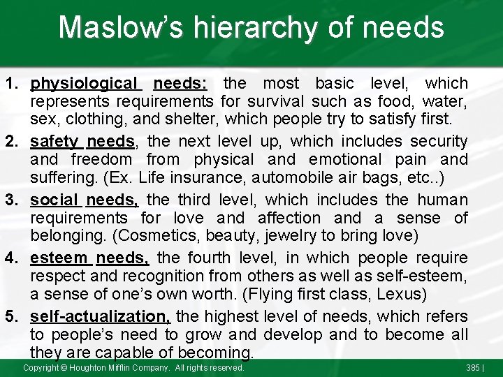 Maslow’s hierarchy of needs 1. physiological needs: the most basic level, which represents requirements