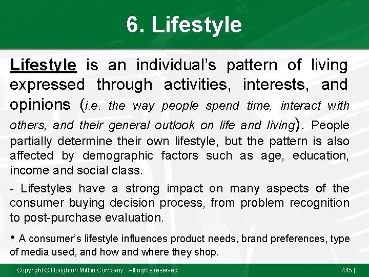 6. Lifestyle is an individual’s pattern of living expressed through activities, interests, and opinions