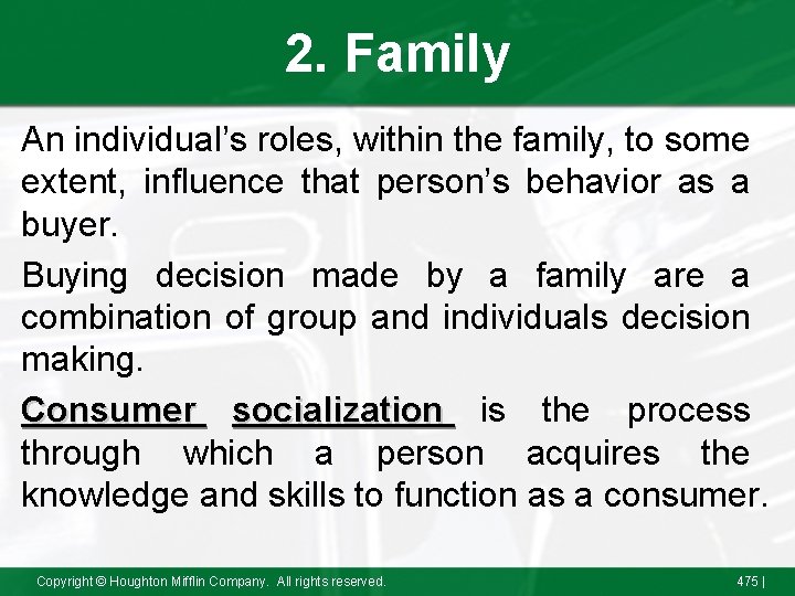 2. Family An individual’s roles, within the family, to some extent, influence that person’s