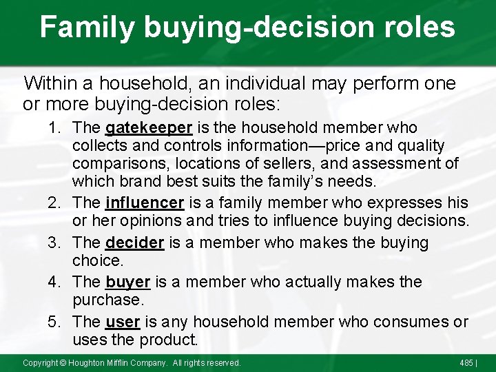 Family buying-decision roles Within a household, an individual may perform one or more buying-decision