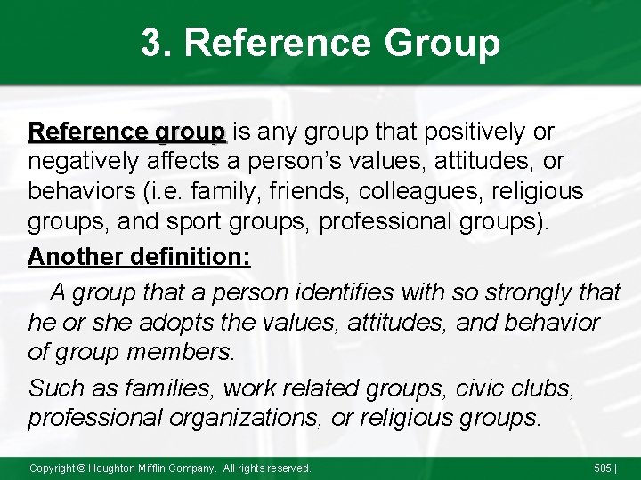 3. Reference Group Reference group is any group that positively or negatively affects a