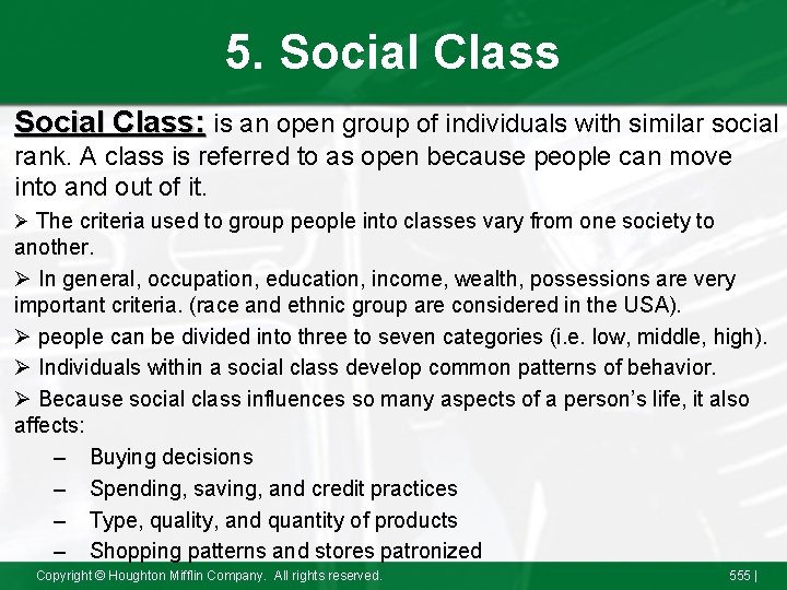 5. Social Class: is an open group of individuals with similar social rank. A