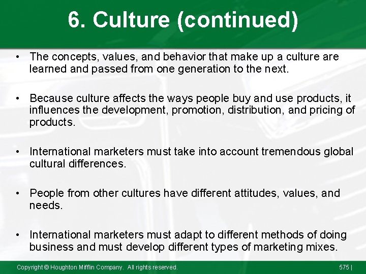 6. Culture (continued) • The concepts, values, and behavior that make up a culture